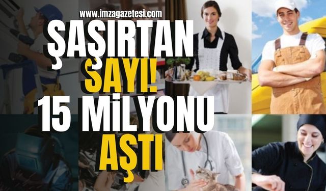 Türkiye'de şaşırtan sayı! 15 Milyonu Aştı! | Ekonomi Haberleri