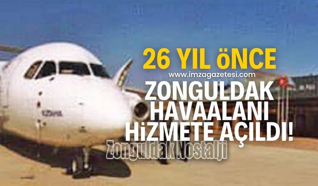 Zonguldak Havalimanı 26 yıl önce açıldı