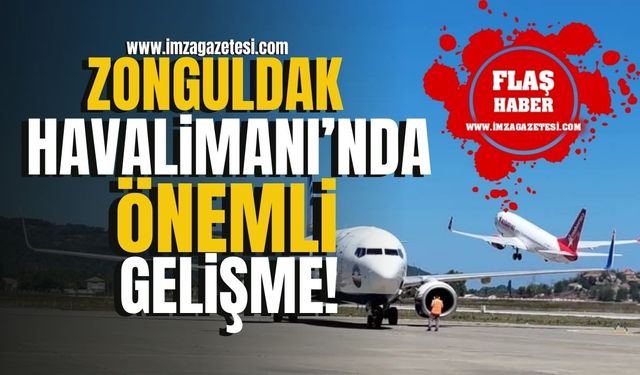 Zonguldak Havalimanı'nda önemli gelişme! | Zonguldak Haberleri