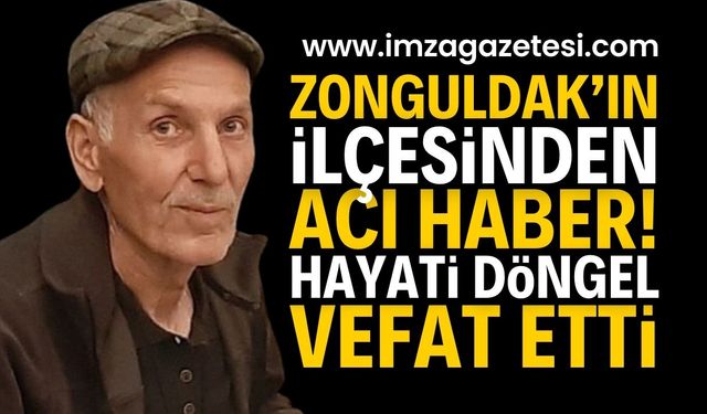Zonguldak'ın İlçesinden Acı Haber: Hayati Döngel Vefat Etti | Zonguldak haber