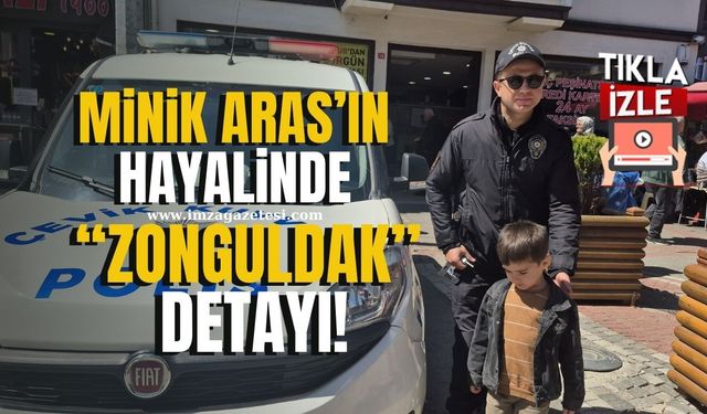 Minik Aras'ın polis hayalinde "Zonguldak" detayı!
