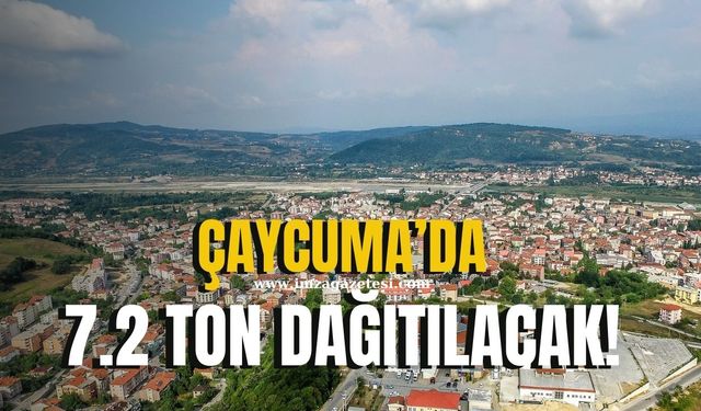 Çaycuma’da 7.2 ton dağıtılacak!