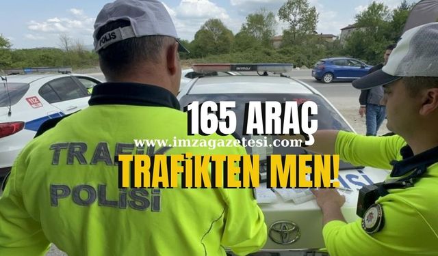 165 araca trafikten men!