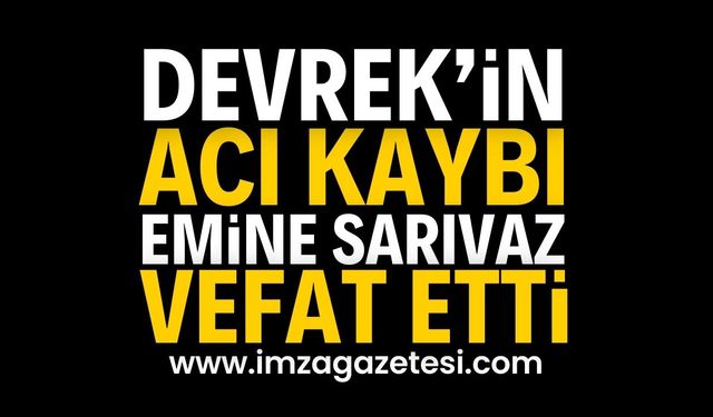 Emine Sarıvaz Hayatını Kaybetti | Devrek haber