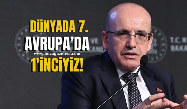 Bakan Mehmet Şimşek "Dünyada 7’nci, Avrupa’da 1’inciyiz!"