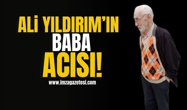 Polis Ali Yıldırım'ın baba acısı...