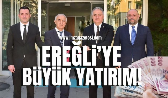 Ereğli’ye Büyük Yatırım! İmzalar Atıldı!
