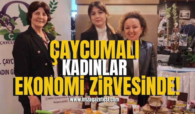 Zonguldak Ekonomi Zirvesi Başladı! Çaycuma Kadın Kooperatifi de Sahada!