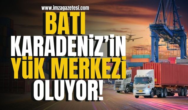 Batı Karadeniz’in yük merkezi Karabük oluyor!