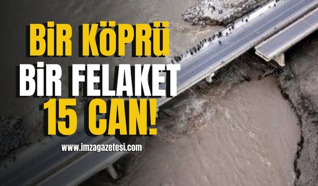 Çaycuma’da bir köprü, bir felaket, 15 can!