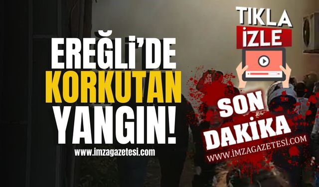 Ereğli’de korkutan yangın!