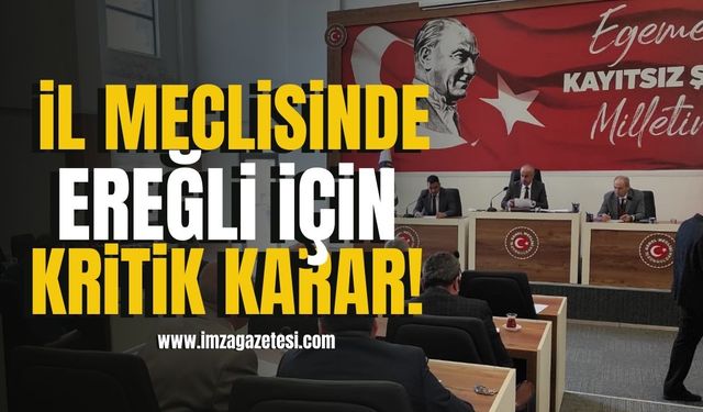 Zonguldak İl Genel Meclisi'nde Ereğli İçin Kritik Karar!