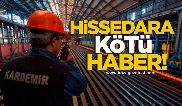 Kardemir'den Hissedara Kötü Haber!