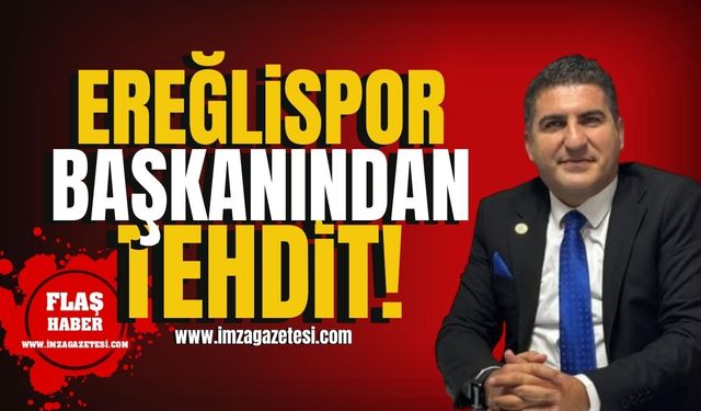 Ereğlispor Başkanı Kaan Kocaman’dan Hakem Kuruluna Tehdit!