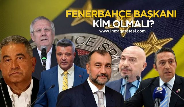 Fenerbahçe Başkanı kim olmalı? Neden?