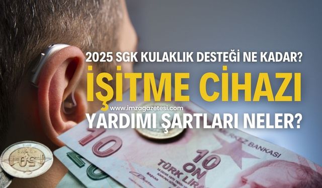 2025 SGK Kulaklık Desteği Ne Kadar? İşitme Cihazı Yardımı Şartları Neler?