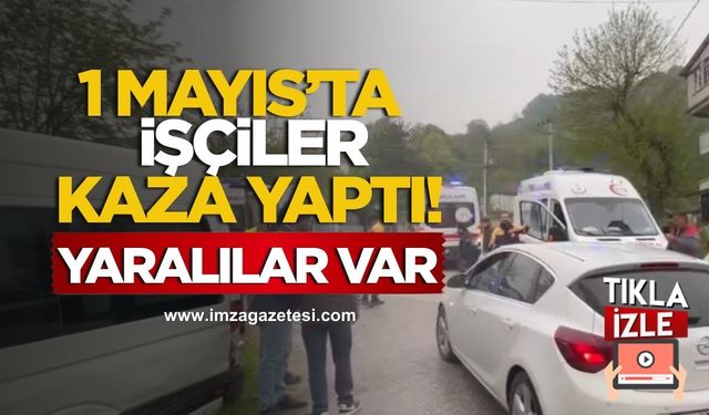 1 Mayıs’ta İşçileri Taşıyan Servis Kaza Yaptı! 8 Yaralı Var