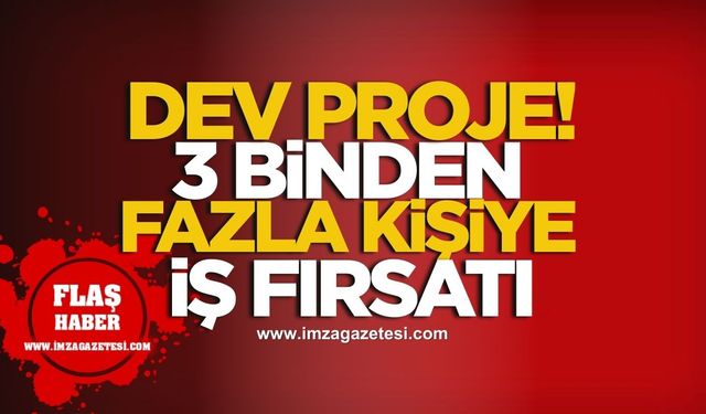 30 Fabrikalık Dev Proje! 3 Binden Fazla Kişiye İş İmkanı!