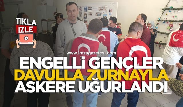 Engelli Gençler Davulla Zurnayla Askere Uğurlandı!
