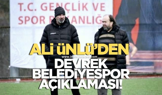 Ali Ünlü'den Devrek Belediyespor açıklaması