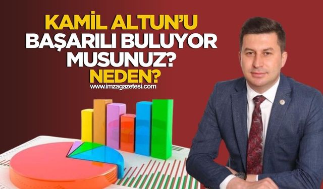 Kilimli Belediye Başkanı Kamil Altun'u başarılı buluyor musunuz? Neden?