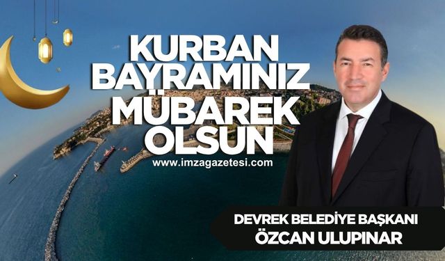 Devrek Belediye Başkanı Özcan Ulupınar Kurban Bayramı mesajı...