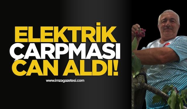 Elektrik Çarpması Can Aldı! 68 Yaşındaki Adam Hayatını Kaybetti