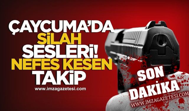 Çaycuma'da Silah Sesleri! Nefes Kesen Takip!