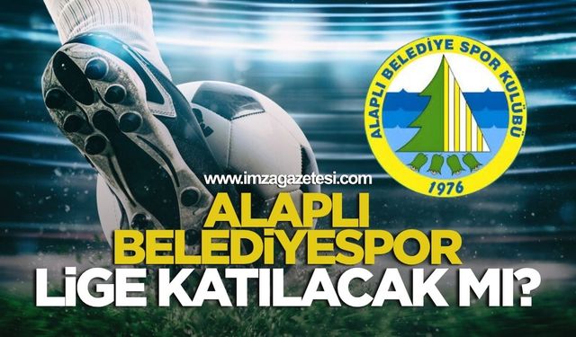 Alaplı Belediyespor lige katılacak mı?