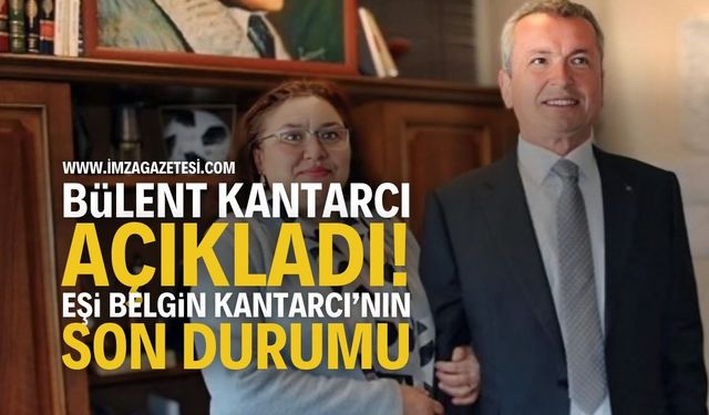 Bülent Kantarcı'nın Eşi Belgin Kantarcı Son Durumu