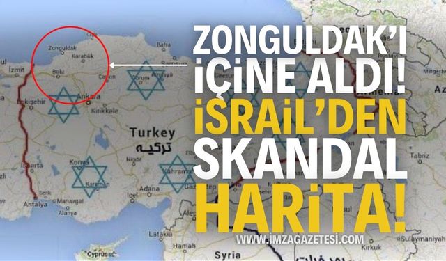 İsrail'den Skandal Harita: Zonguldak da yer aldı!
