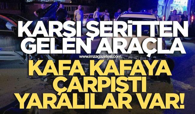 Karşı şeritten gelen arabayla kafa kafaya çarpıştılar! Yaralılar var