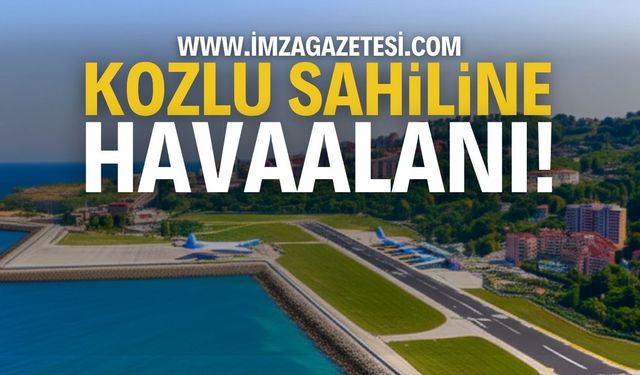 Kozlu Sahiline: Zonguldak Havaalanı!