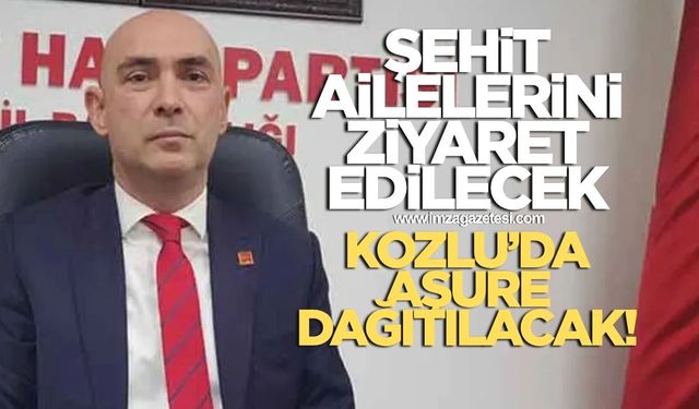 ŞEHİT AİLELERİ ZİYARET EDİLECEK, KOZLU'DA AŞURE DAĞITILACAK