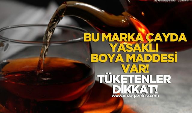 Bakanlık Uyardı! Bu Çayda Yasaklı Gıda Boyası Tespit Edildi!
