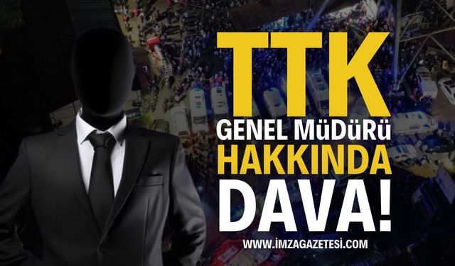 TTK Genel Müdürüne ve Kamu Görevlilerine Dava!