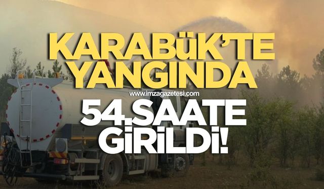 Karabük'te Yangında 54.Saate Girildi!