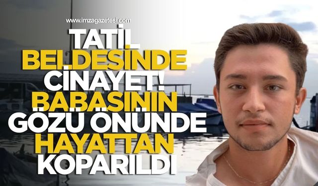 Tatil Beldesinde Cinayet! Babasının Gözü Önünde Hayattan Koparıldı!