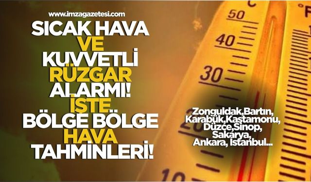 Meteorolojiden Sıcak Hava ve Kuvvetli Rüzgar Alarmı! İşte Bölge Bölge Hava Tahminleri!