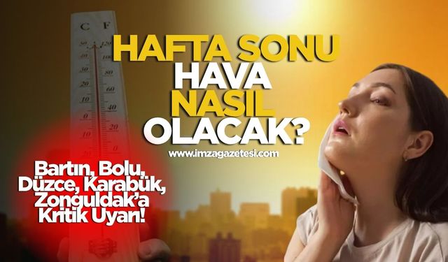 Bartın, Bolu, Düzce, Karabük, Zonguldak'ta Hafta Sonu Hava Nasıl Olacak?