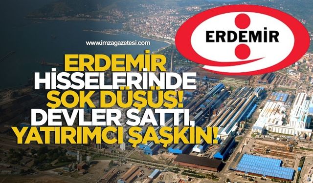 Erdemir hisselerinde şok düşüş! Devler sattı, yatırımcı şaşkın!