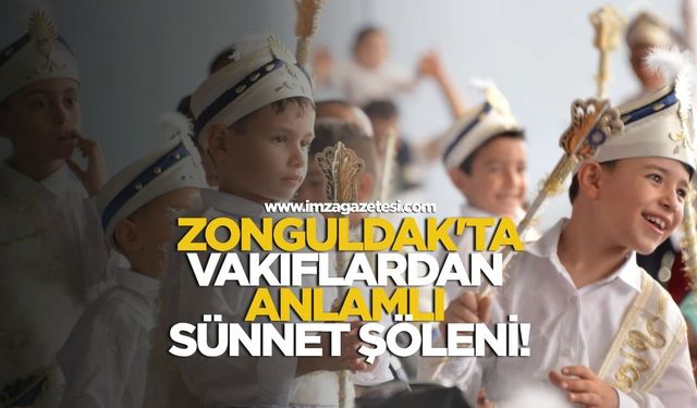 Zonguldak’ta vakıflardan anlamlı sünnet şöleni!