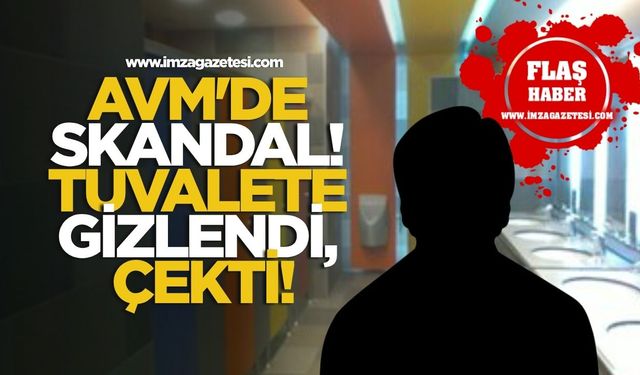 AVM'de skandal! Tuvalete gizlendi, çekti!