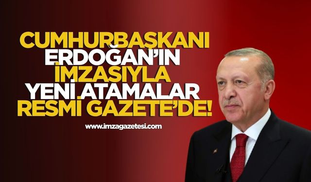 Cumhurbaşkanı Erdoğan’ın imzasıyla yeni atamalar Resmi Gazete’de yayımlandı!