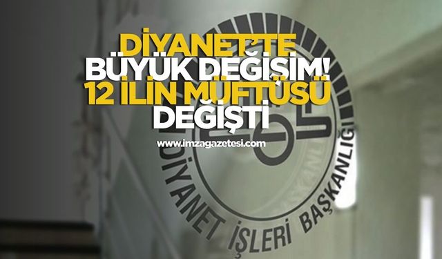 Diyanet’te büyük değişim! 12 ilin müftüsü değişti