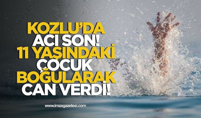 Kozlu'da Acı Son! 11 Yaşındaki Çocuk Boğularak Can Verdi!