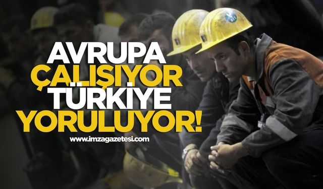Avrupa Çalışıyor, Türkiye Yoruluyor!