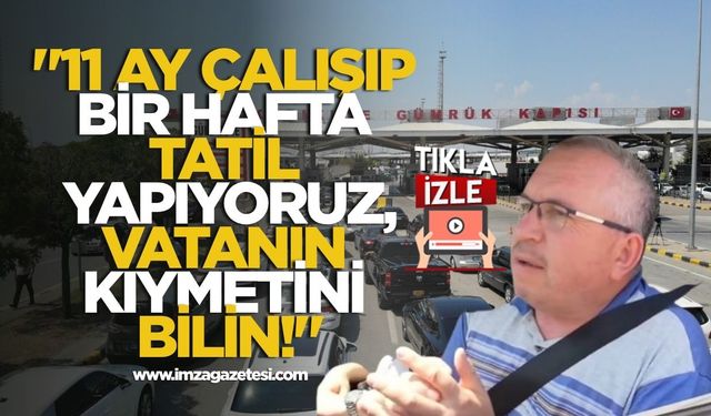 Gurbetçiden Sitem Dolu Mesaj: "11 Ay Çalışıp Bir Hafta Tatil Yapıyoruz, Vatanın Kıymetini Bilin!"