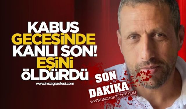 Kabus gecesinde kanlı son! Eşini katletti!