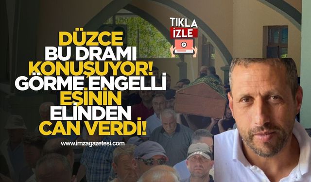 Düzce Bu Dramı Konuşuyor! Görme Engelli Eşinin Elinden Can Verdi!